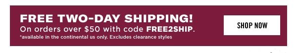 FREE TWO-DAY SHIPPING! On orders over $50 with code FREE2SHIP.
