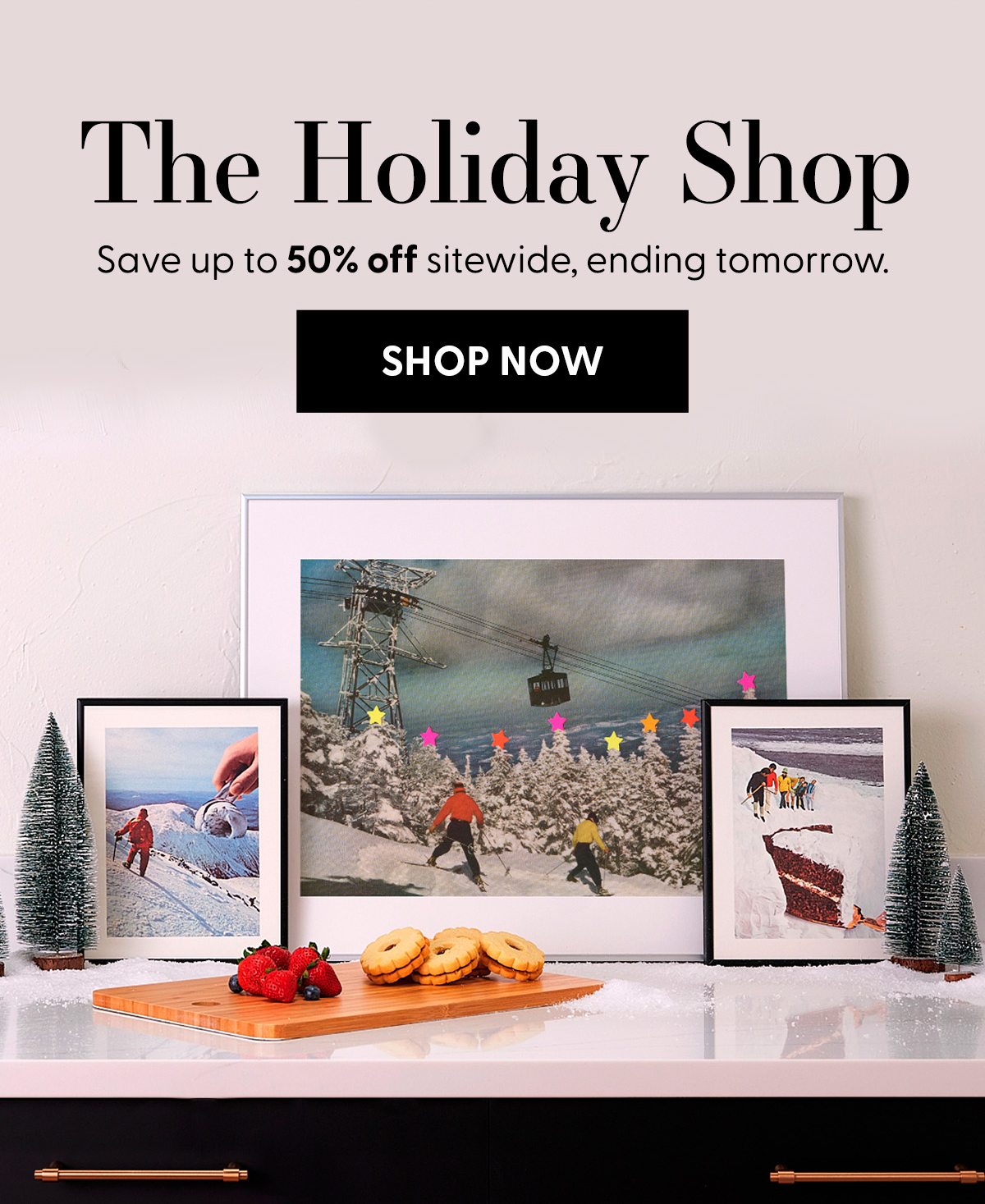 The Holiday Shop | Save up to 50% off sitewide, ending tomorrow. | Shop Now