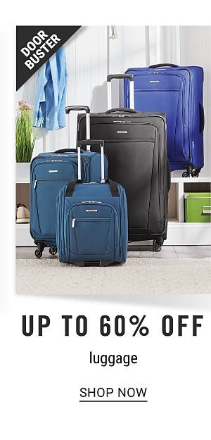 Doorbuster - Up to 60% off luggage. Shop Now.