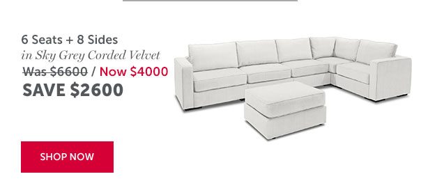 6 Seats + 8 Sides in Sky Grey Corded Velvet | SAVE $2600 | SHOP NOW >>