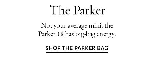 The Parker | SHOP THE PARKER BAG