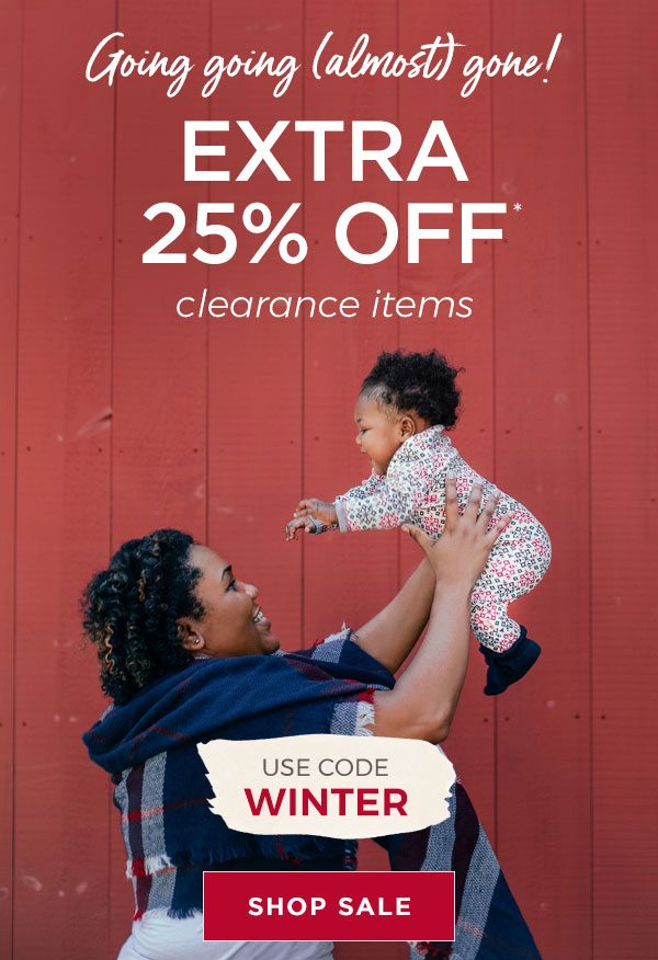 Going going (almost) gone! Extra 25% off clearance items!