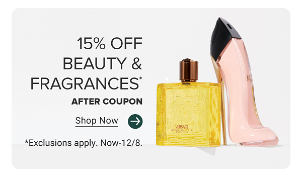 15% off beauty & fragrances after coupon. Shop Now. Exclusions apply. Now-12/8.