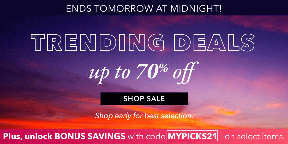 Ends tomorrow at midnight! Trending deals up to 70% off | SHOP SALE