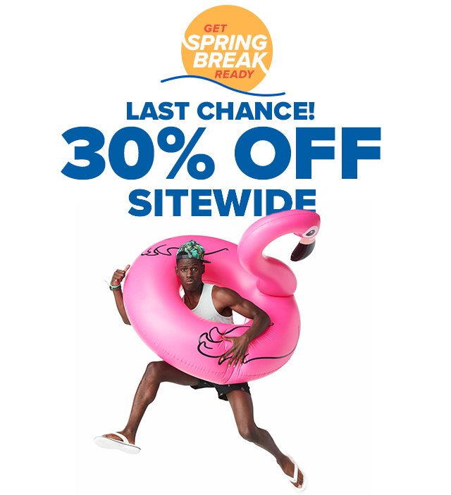 Get Spring Break Ready | LAST CHANCE! | 30% Off Sitewide