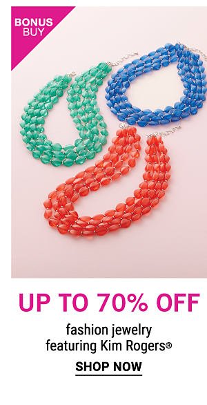 Bonus Buy - UP to 70% off fashion jewelry, featuring Kim Rogers®. Shop Now.