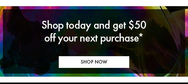 Get $50 Toward your next purchase BB