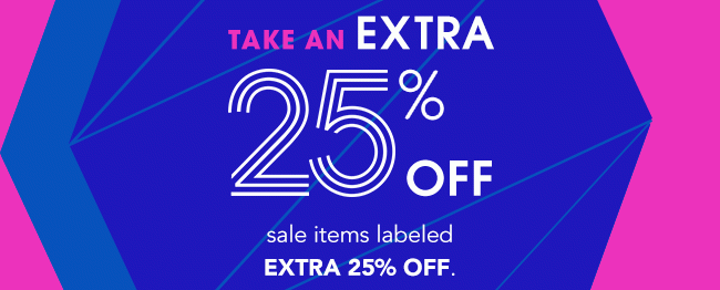TAKE EXTRA 25 PERCENT OFF