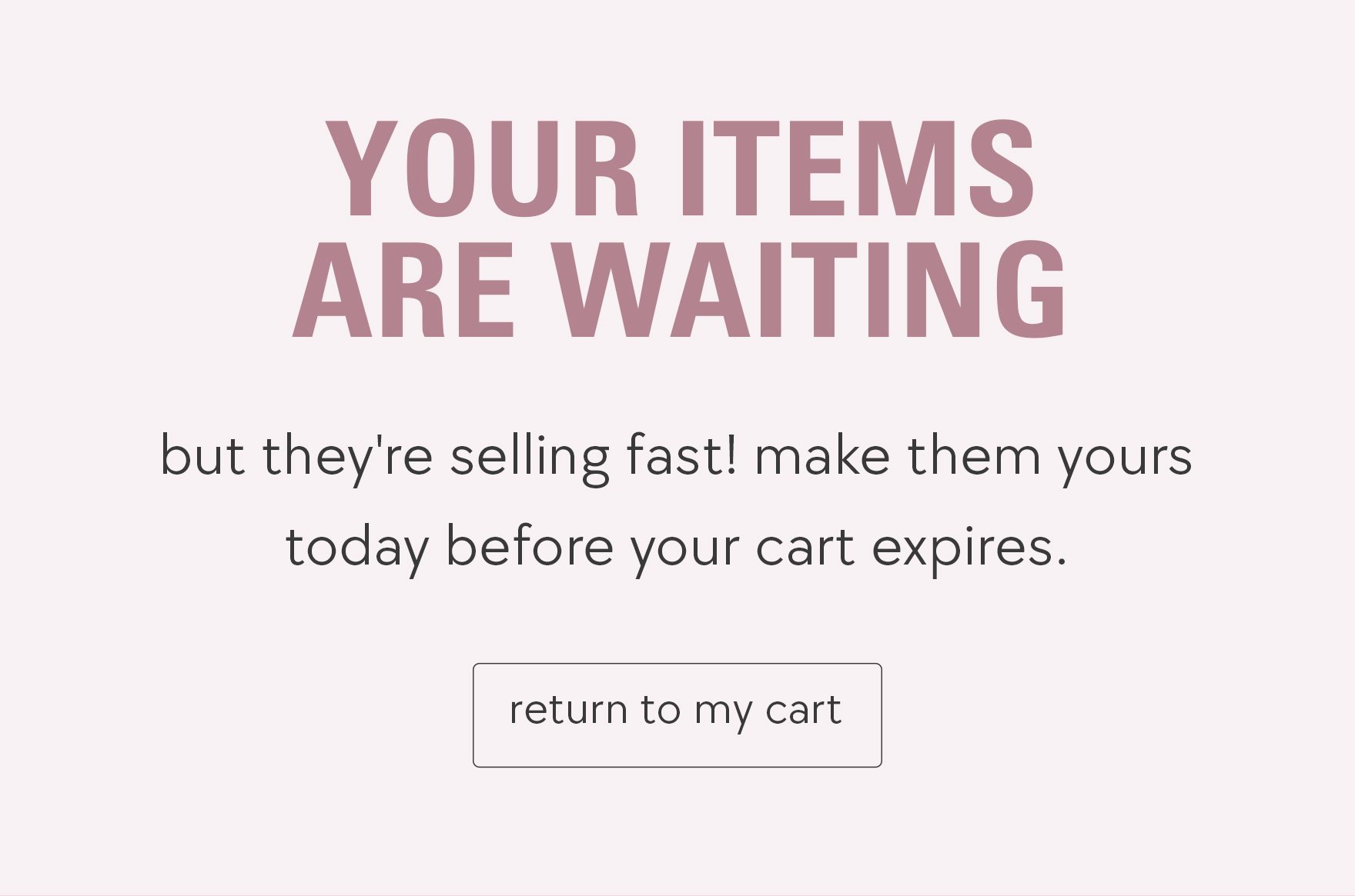 your items are waiting. return to my cart