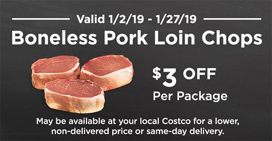 Boneless Pork Loin Chops $3 OFF Per Package. Valid 1/2/19 - 1/27/19.