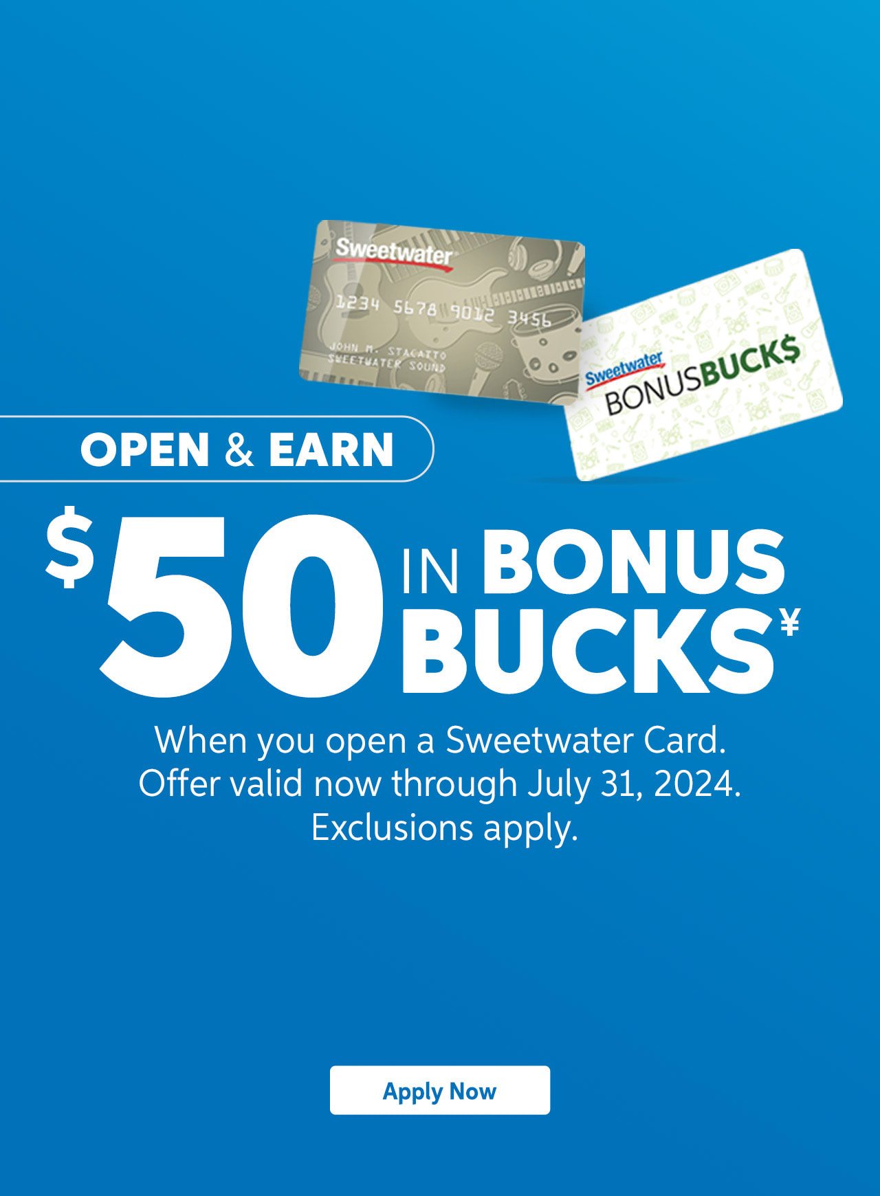 Open & Earn $50 in Bonus Bucks when you open a Sweetwater Card. Offer valid now through April 30, 2024. Exclusions apply. Apply now.