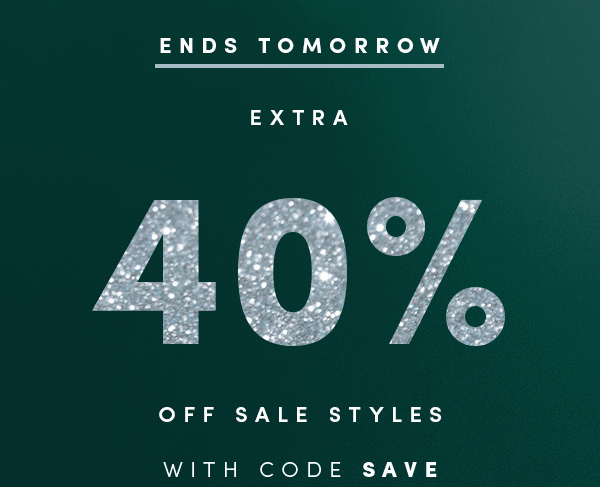 ENDS TOMORROW | EXTRA 40% OFF SALE STYLES WITH CODE: SAVE | All sales final - no returns or exchanges. Online & full-price retail stores. Enter code SAVE online. Offer ends 1/2/19.