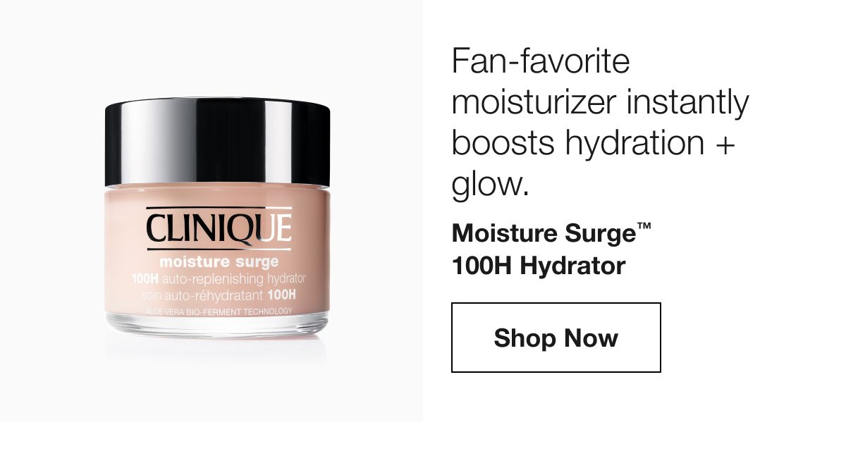 Fan-favorite moisturizer instantly boosts hydration + glow. | Moisture Surge™ 100H Hydrator | Shop Now