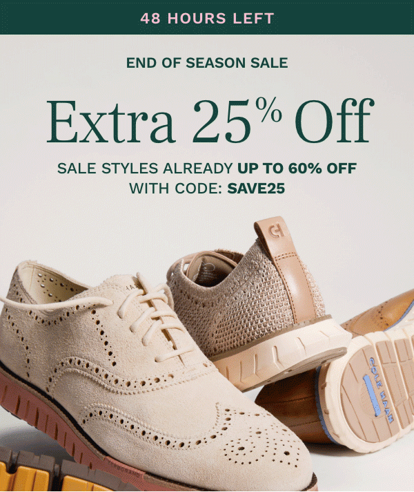 48 hours left Extra 25 off sale styles COLE HAAN Outlet Email Archive