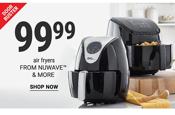 Doorbuster - $99.99 air fryers from Nuwave & more. Shop Now.