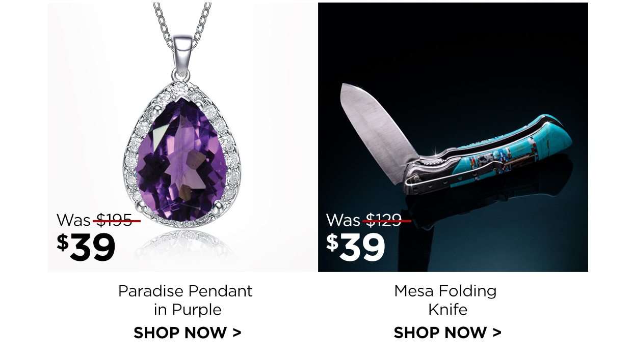 Paradise Pendant in Purple. Was $195, Now $39. Mesa Folding Knife. Was $129, Now $39.