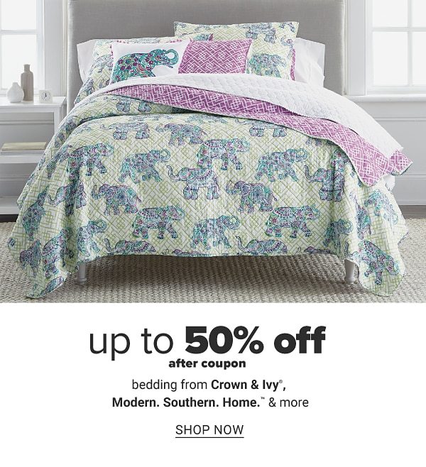 Up to 50% off after coupon bedding from Crown & Ivy™, Modern. Soutern. Home. & more. Shop Now.