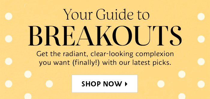 Your Guide To Breakouts