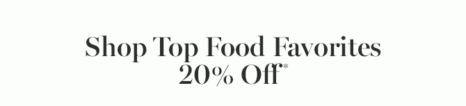 Shop Top Food Favorites 20% Off*