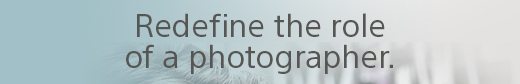 Redefine the role of a photographer.