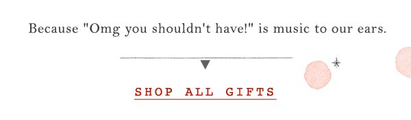 Shop all gifts.