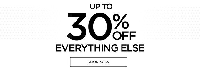 Up to 30% Off Everything Else