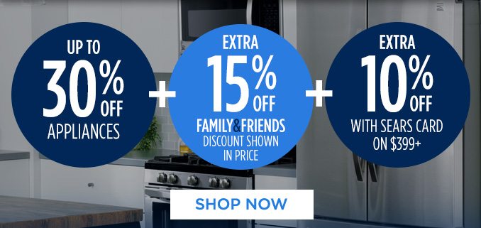 UP TO 30% OFF APPLIANCES + EXTRA 15% OFF FAMILY & FRIENDS DISCOUNT SHOWN IN PRICE + EXTRA 10% OFF WITH SEARS CARD ON $399+ | SHOP NOW