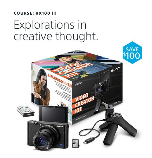 COURSE: RX100 III | Explorations in creative thought. SAVE $100 | RX100 III Creator Kit