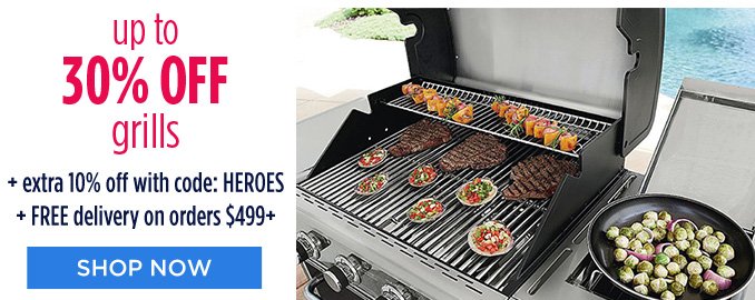 up to 30% OFF grills + extra 10% off with code: HEROES + FREE delivery on orders $499+ | SHOP NOW