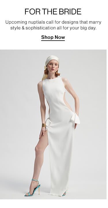 For the Bride. Upcoming nuptials call for designs that marry style & sophistication all for your big day. Shop Now