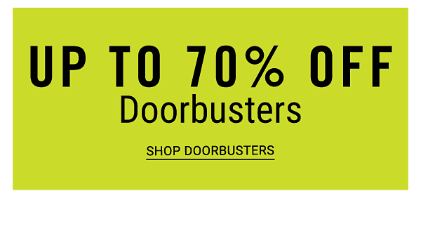 Up to 70% off Doorbusters. Shop Doorbusters.