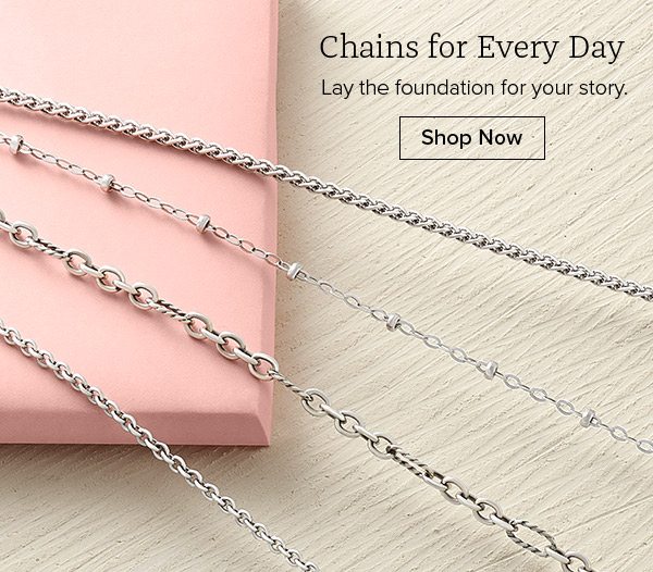 Chains for Every Day - Lay the foundation for your story. Shop Now