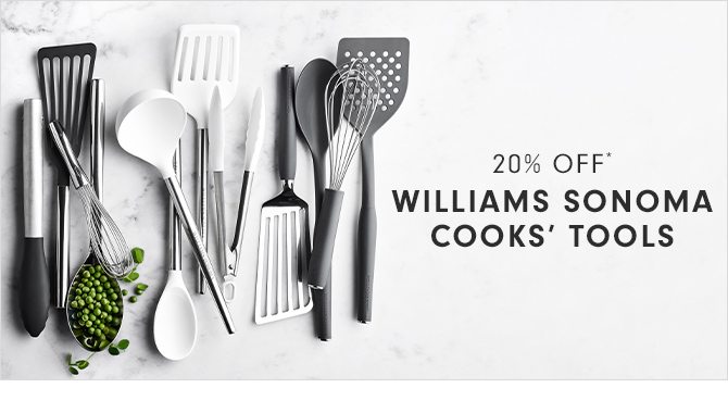 20% Off* - williams sonoma cooks' tools