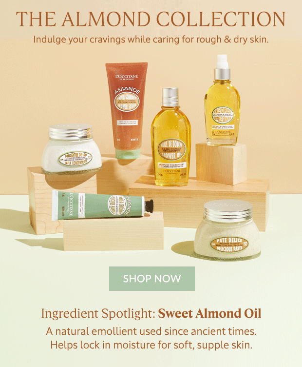 THE ALMOND COLLECTION. SHOP NOW
