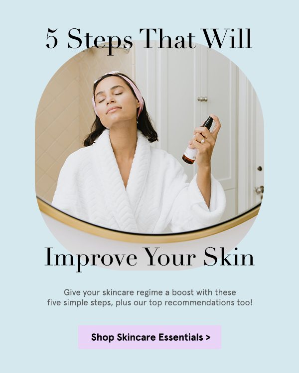 5 Steps That Will Improve Your Skin