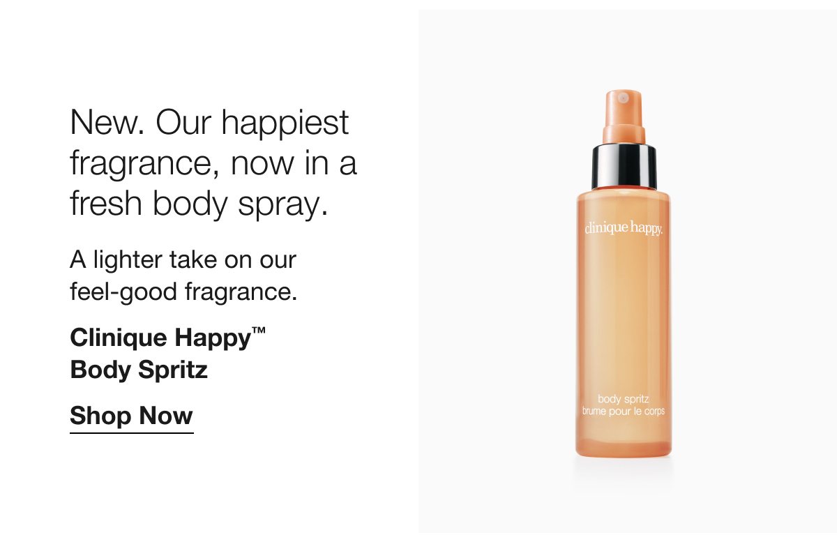 New. Our happiest fragrance, now in a fresh body spray. | A lighter take on our feel-good fragrance. |Clinique Happy™ Body Spritz | Shop Now