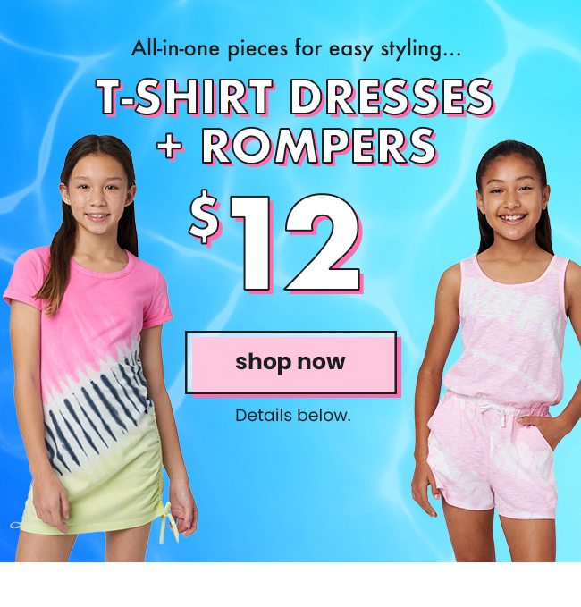 T-Shirt Dresses + Rompers $12 Shop Now