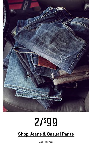 "2/$99 Jeans & Casual Pants Shop Jeans & Casual Pants>"