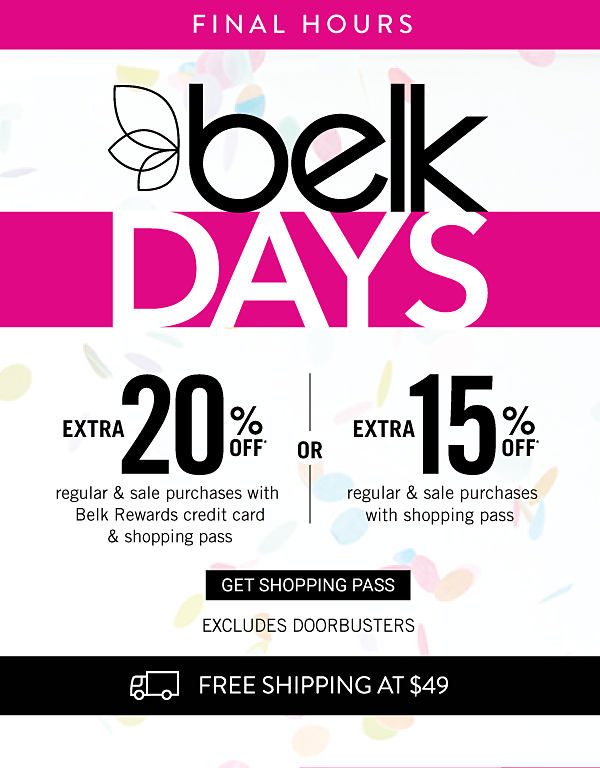 Extra 20% off Regular & Sale Purchases with Belk Rewards credit card & Shopping Pass OR Extra 15% off Regular & Sale purchases with Shopping Pass Ends 4/9 Excludes Doorbusters - Get Shopping Pass