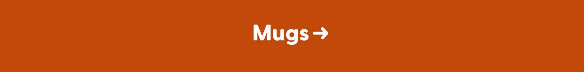 Mugs →