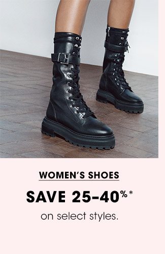 WOMEN'S SHOES | SAVE 25-40%* on select styles.