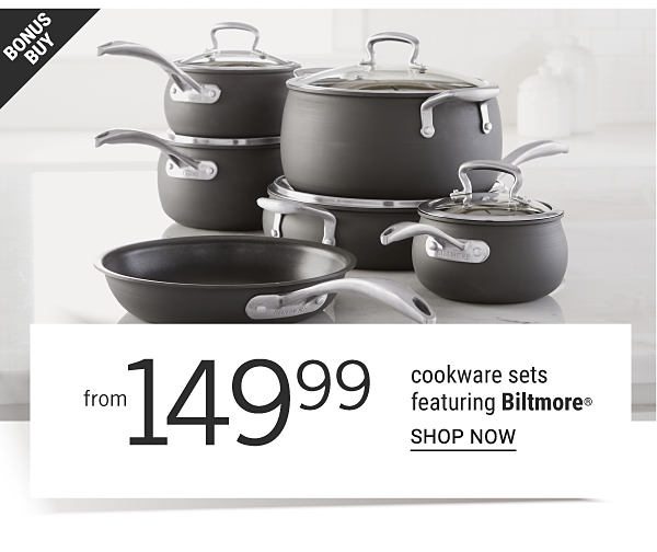 Bonus Buy - Cookware sets featuring Biltmore® from $149.99. Shop Now.