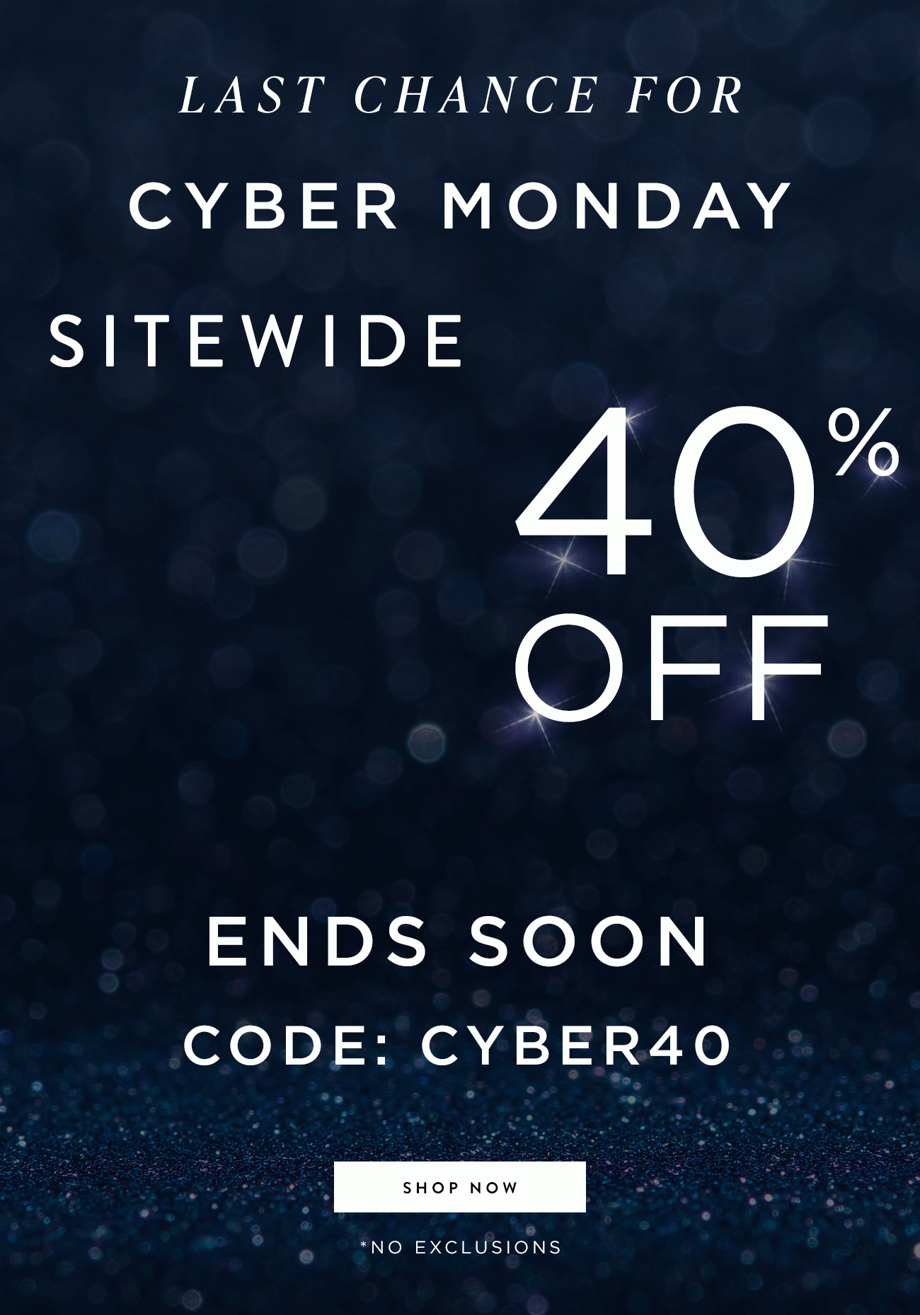 Last Chance - Cyber Monday - 40% Off Sitewide Ends Soon