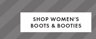 SHOP WOMEN'S BOOTS & BOOTIES