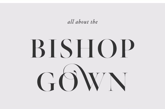 All about the Bishop Gown.