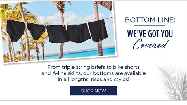 Bottom Line - We've Got You Covered - Shop Bottoms