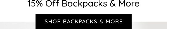 15% OFF BACKPACKS AND MORE