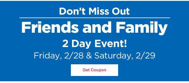 Friends and Family 2 Day Event!