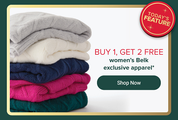 Today's feature. Buy 1, get 2 free women's Belk exclusive apparel. Shop now. Various sweaters.