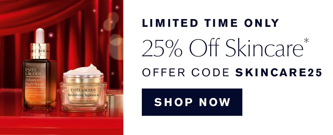  LIMITED TIME ONLY | 25% OFF skincare* OFFER CODE Skincare25 | SHOP NOW